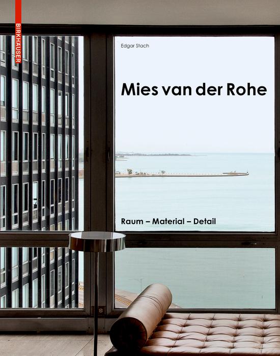 Mies Van Der Rohe: Space. Material. Detail By Edgar Stach