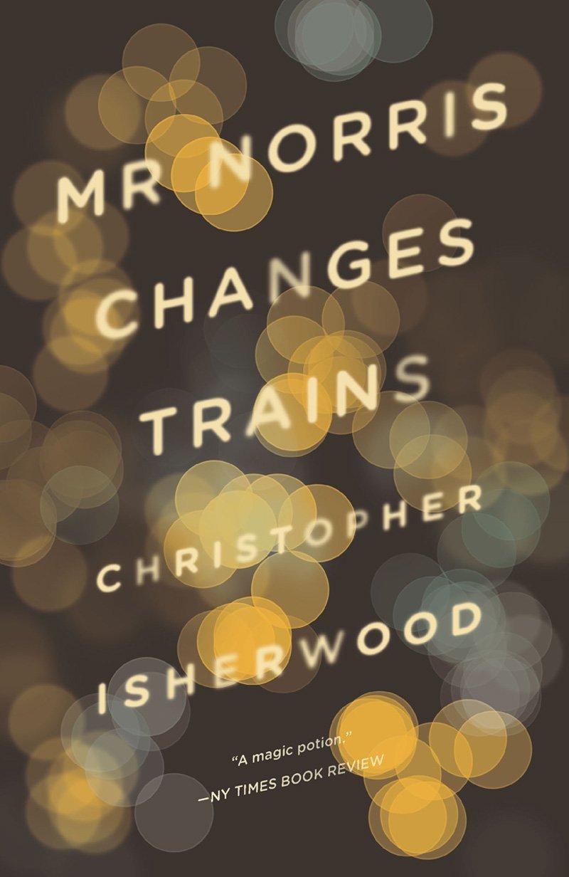 Mr Norris Changes Trains. By Christopher Isherwood.