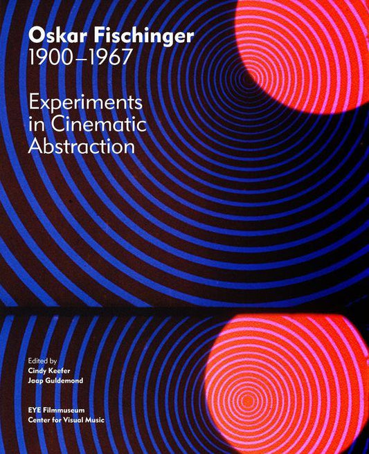 Oskar Fischinger: 1900-1967. Edited by Cindy Keefer and Jaap Goldemond.