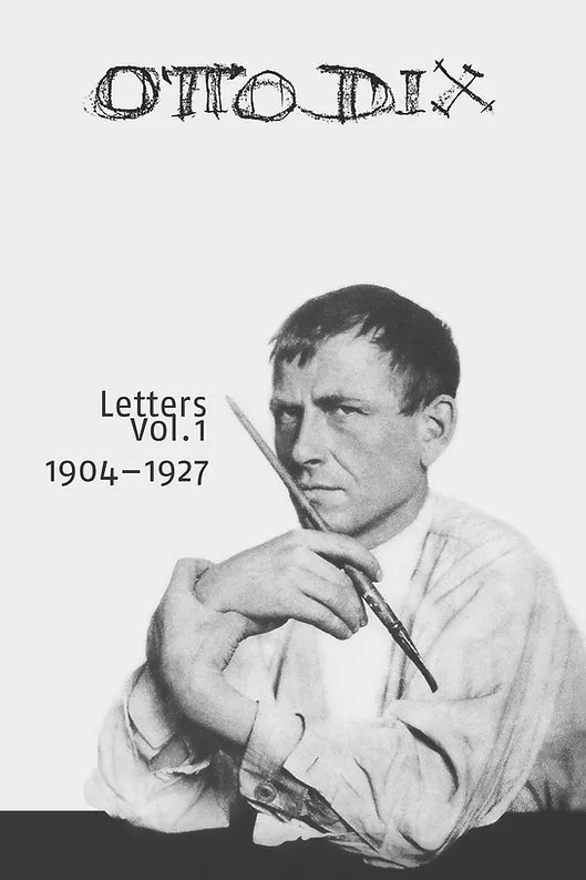 Letters Vol. 1 by Otto Dix