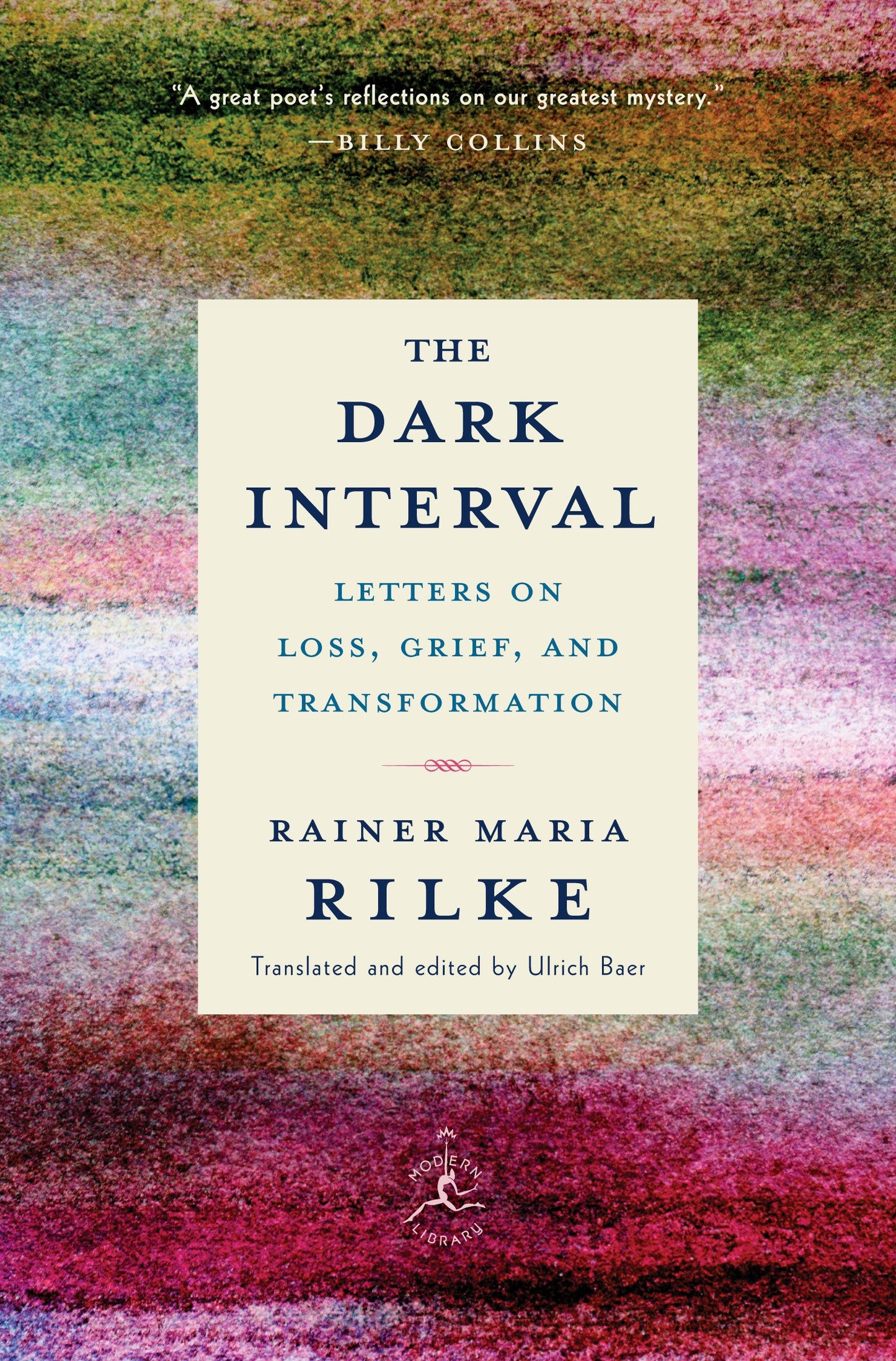 The Dark Interval by Rainer Maria Rilke, translated and edited by Ulrich Baer
