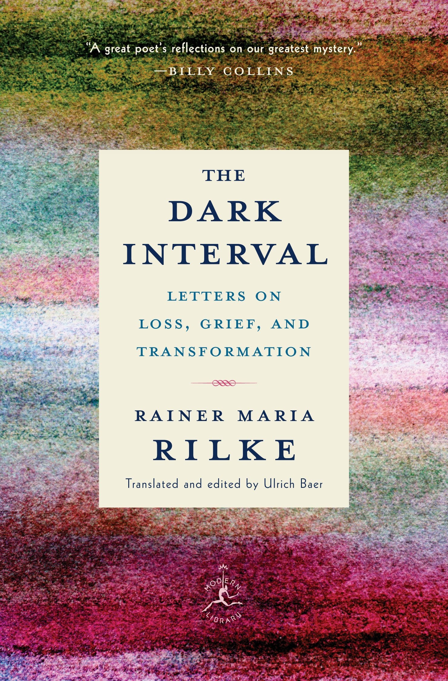 The Dark Interval by Rainer Maria Rilke, translated and edited by Ulrich Baer