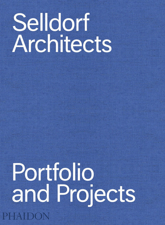 Selldorf Architecture: Portfolio and Projects. By Annabelle Selldorf.