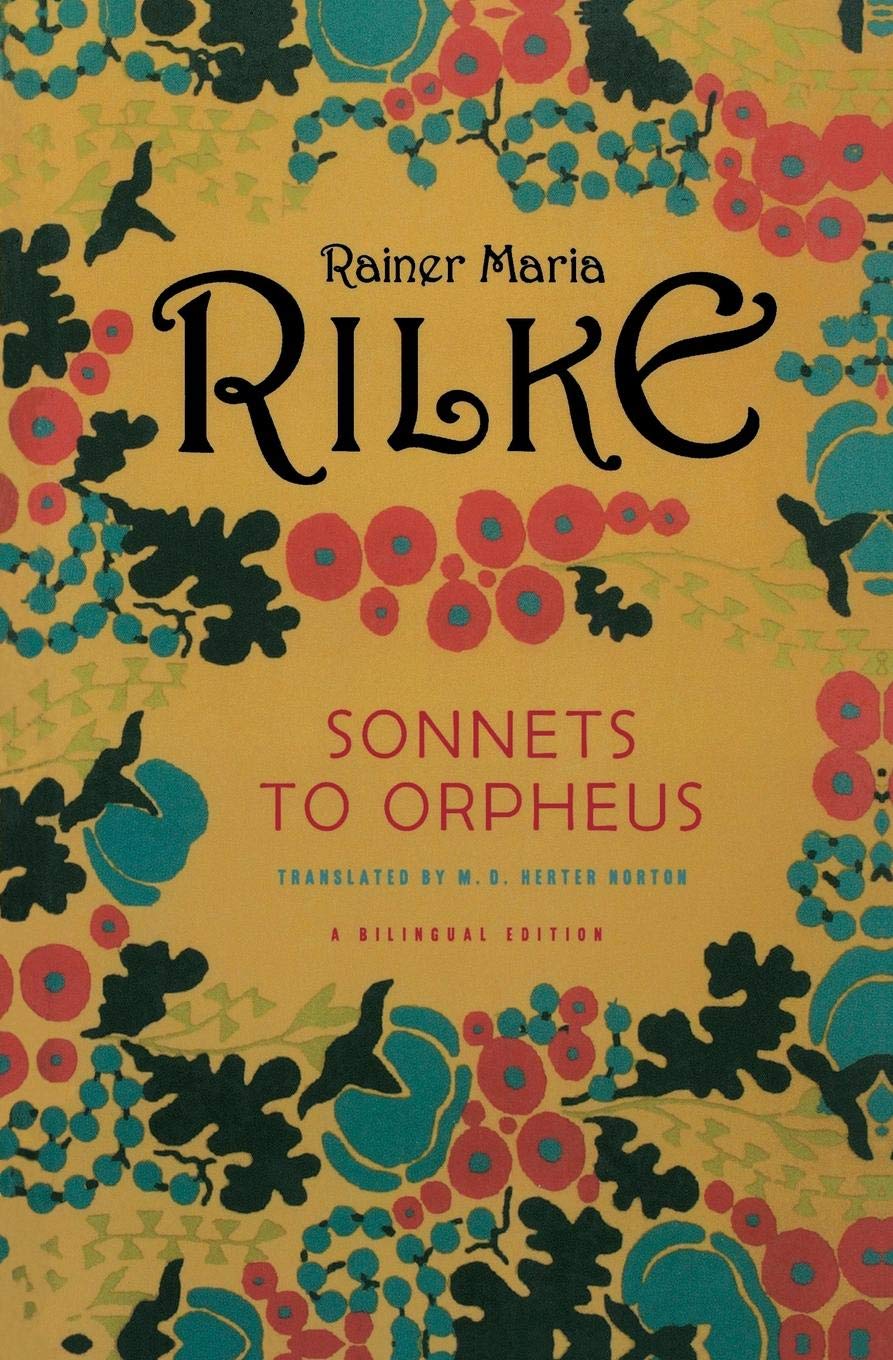 Sonnets to Orpheus, by Rainer Maria Rilke. A Bilingual Edition.