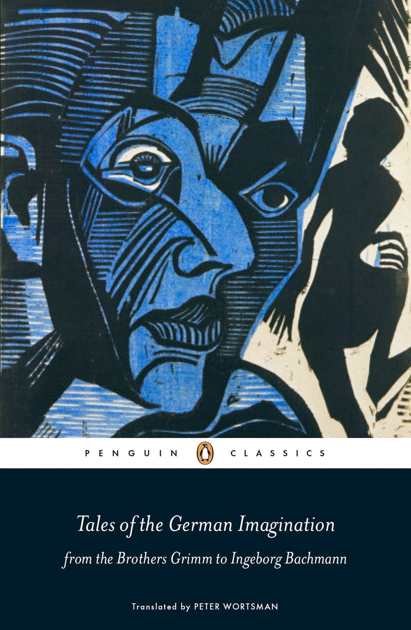 Tales of the German Imagination: from the Brothers Grimm to Ingeborg Bachmann. Translated by Peter Wortsman.