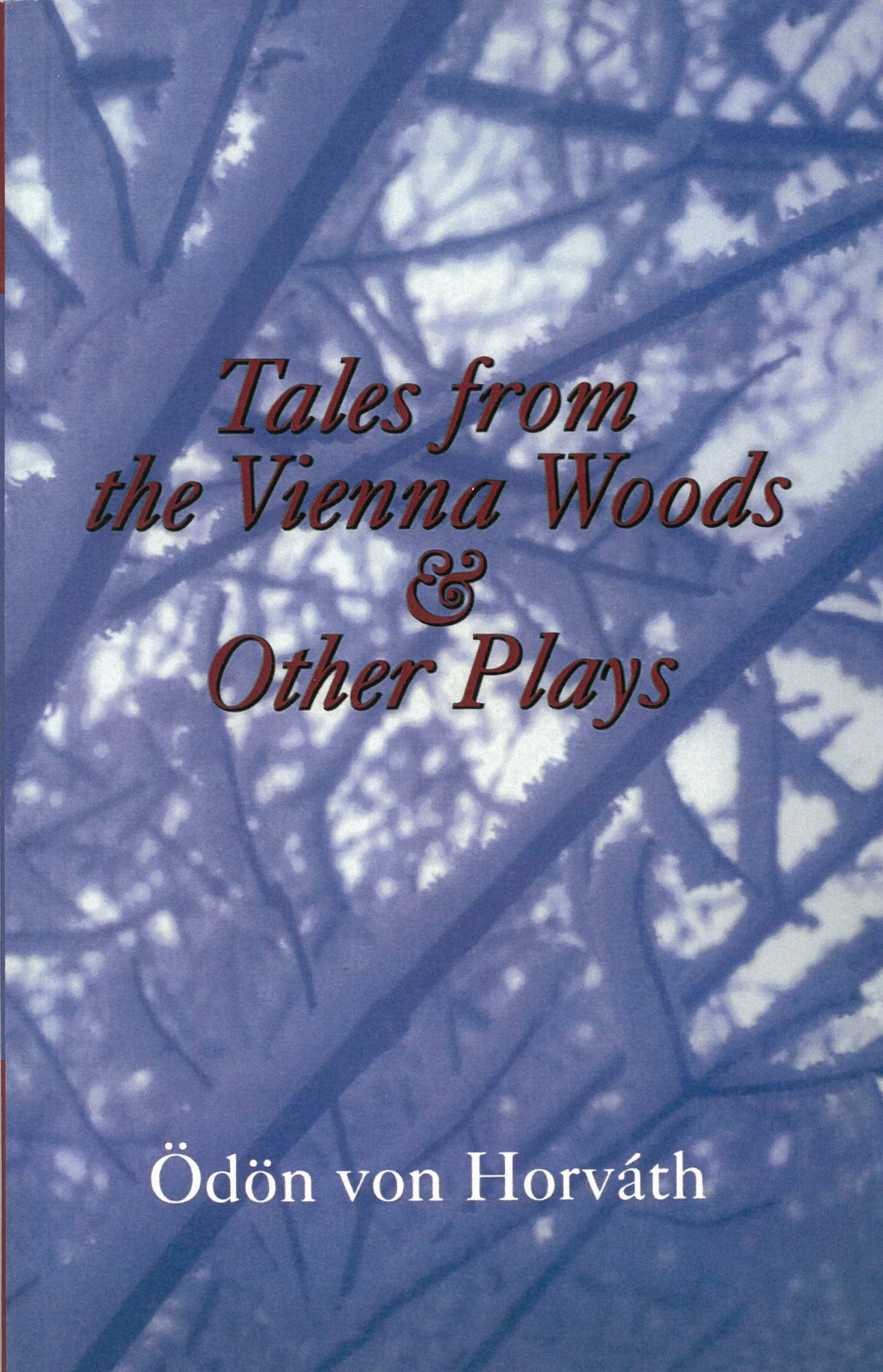 Tales From the Vienna Woods & Other Plays by Ödön von Horváth