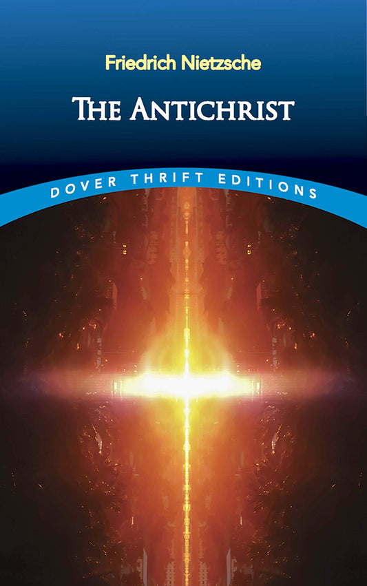 The Antichrist. By Friedrich Nietzsche.