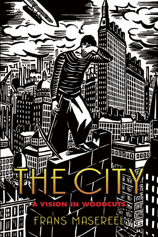 The City: A Vision in Woodcuts. By Frans Masereel.