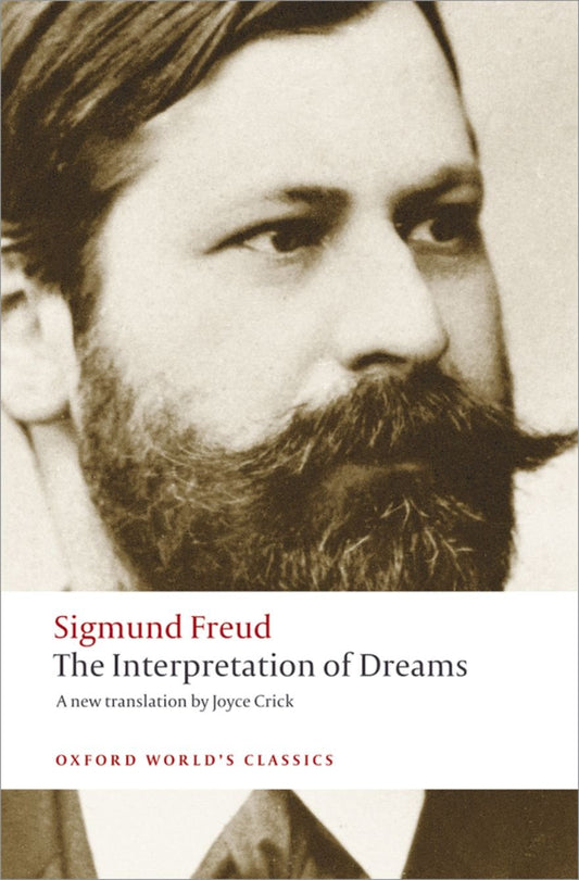 The Interpretation of Dreams. By Sigmund Freud. Translated by Joyce Crick. Edited with an introduction by Ritchie Robertson.