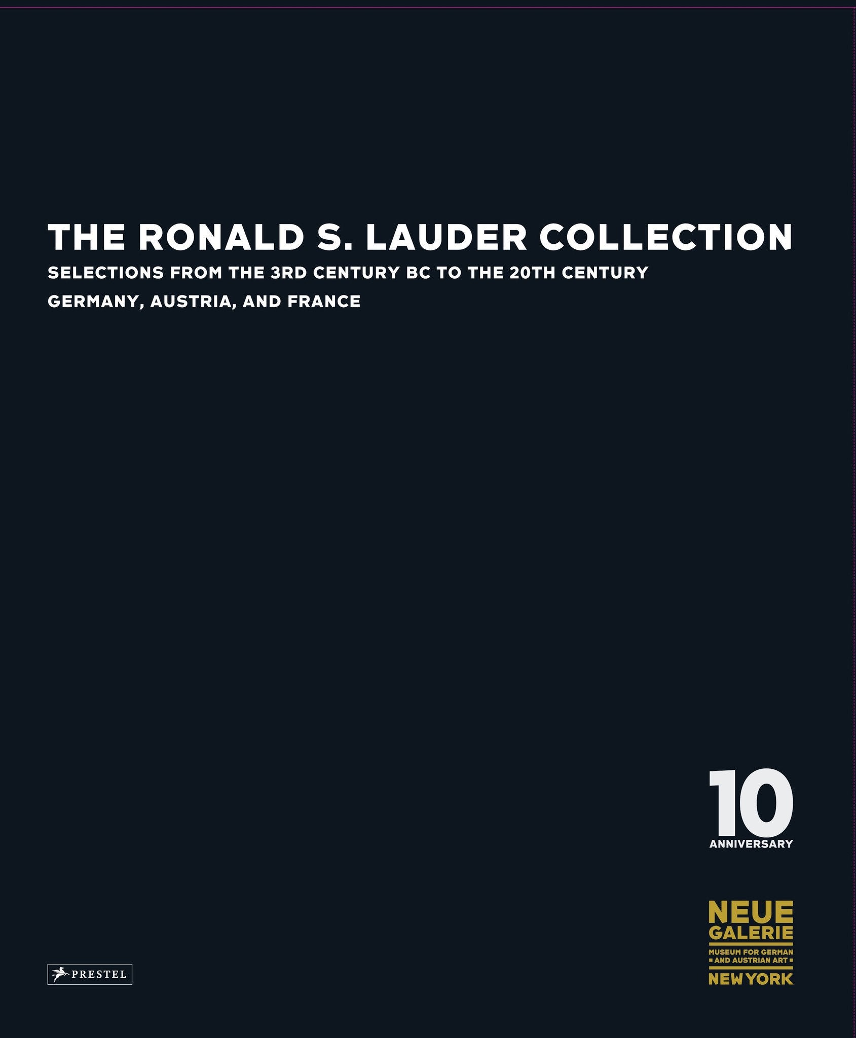 The Ronald S. Lauder Collection: Selections from the 3rd Century BC to the 20th Century.