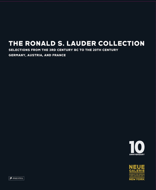 The Ronald S. Lauder Collection: Selections from the 3rd Century BC to the 20th Century.