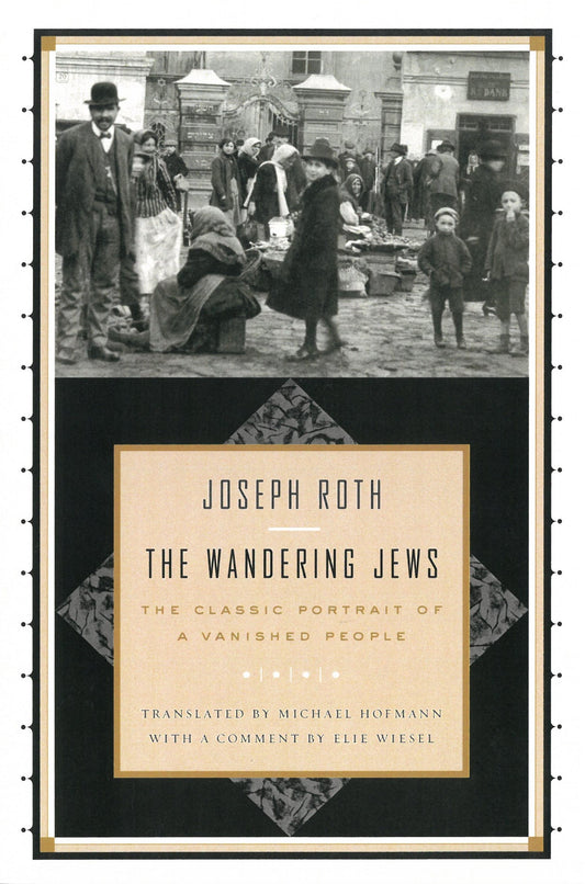 The Wandering Jews: The Classic Portrait of a Vanished People By Joseph Roth