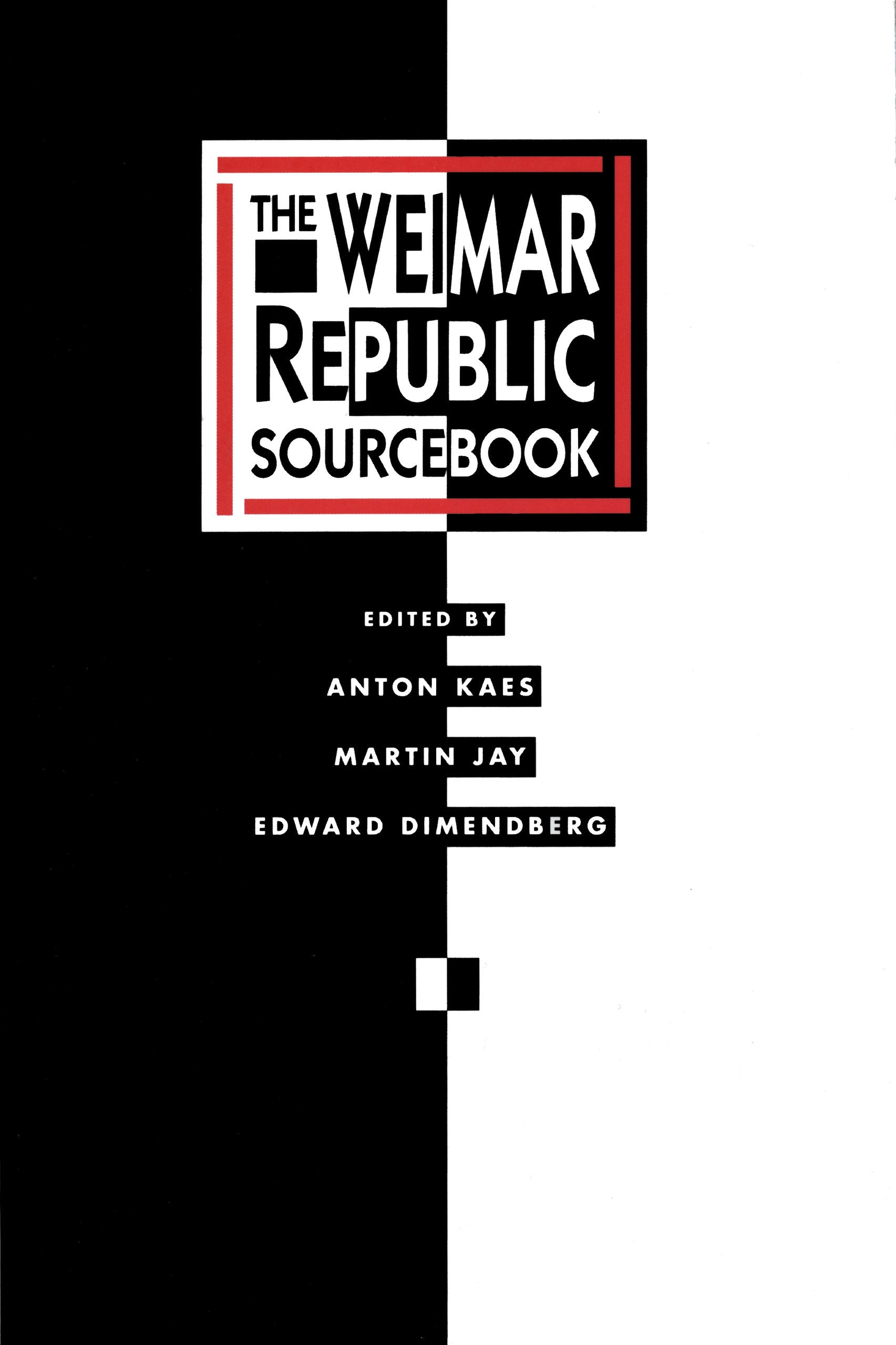 The Weimar Republic Sourcebook. Edited by Anton Kæs, Martin Jay, Edward Dimendberg.