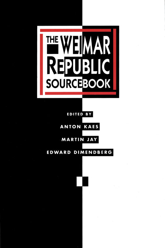 The Weimar Republic Sourcebook. Edited by Anton Kæs, Martin Jay, Edward Dimendberg.