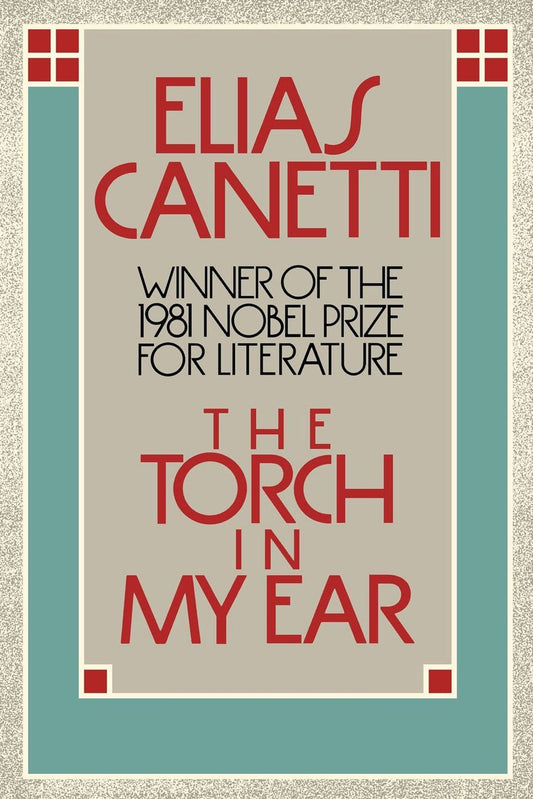 The Torch in my Ear By Elias Canetti