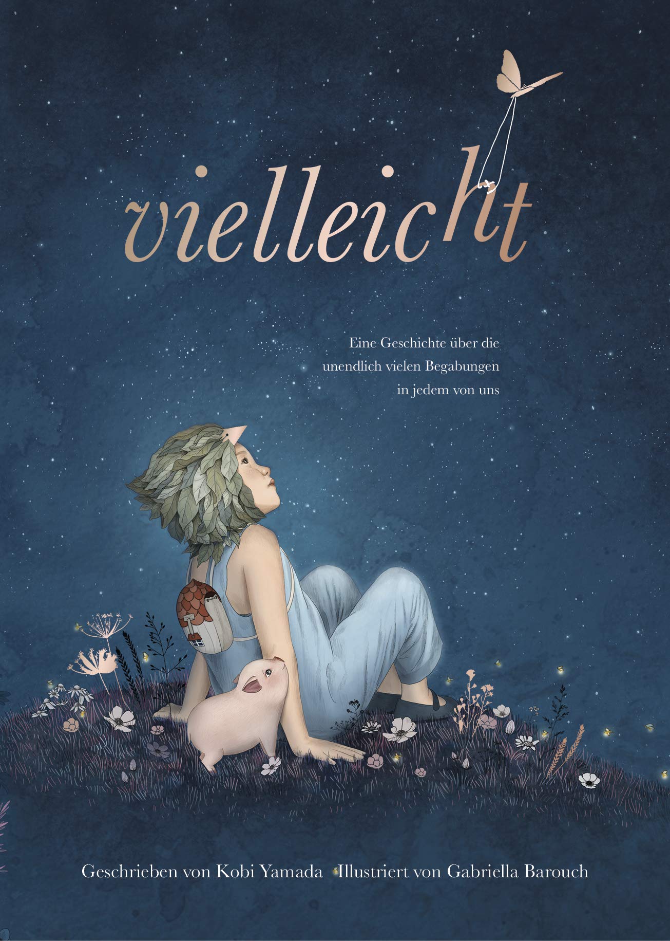 Vielleicht - Eine Geschichte über die unendlich vielen Begabungen in jedem von uns . Geschrieben von Kobi Yamada und Illustriert von Gabriella Barouch