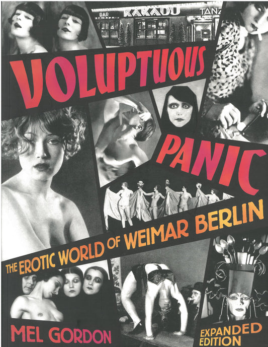 Voluptuous Panic: The Erotic World of Weimar Berlin By Mel Gordon