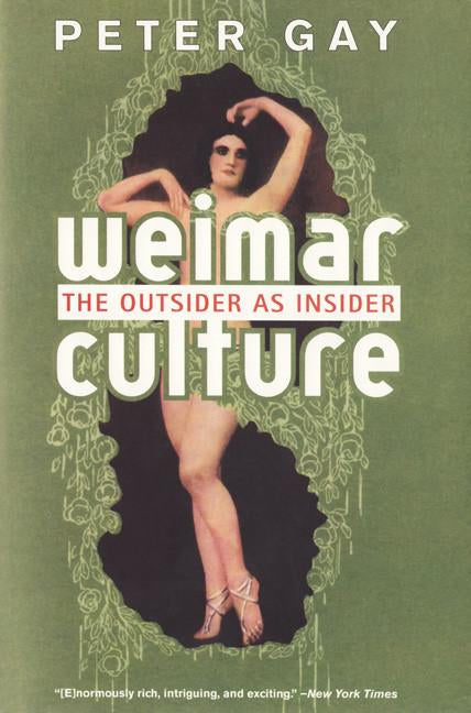 Weimar Culture: The Outsider as Insider. By Peter Gay.