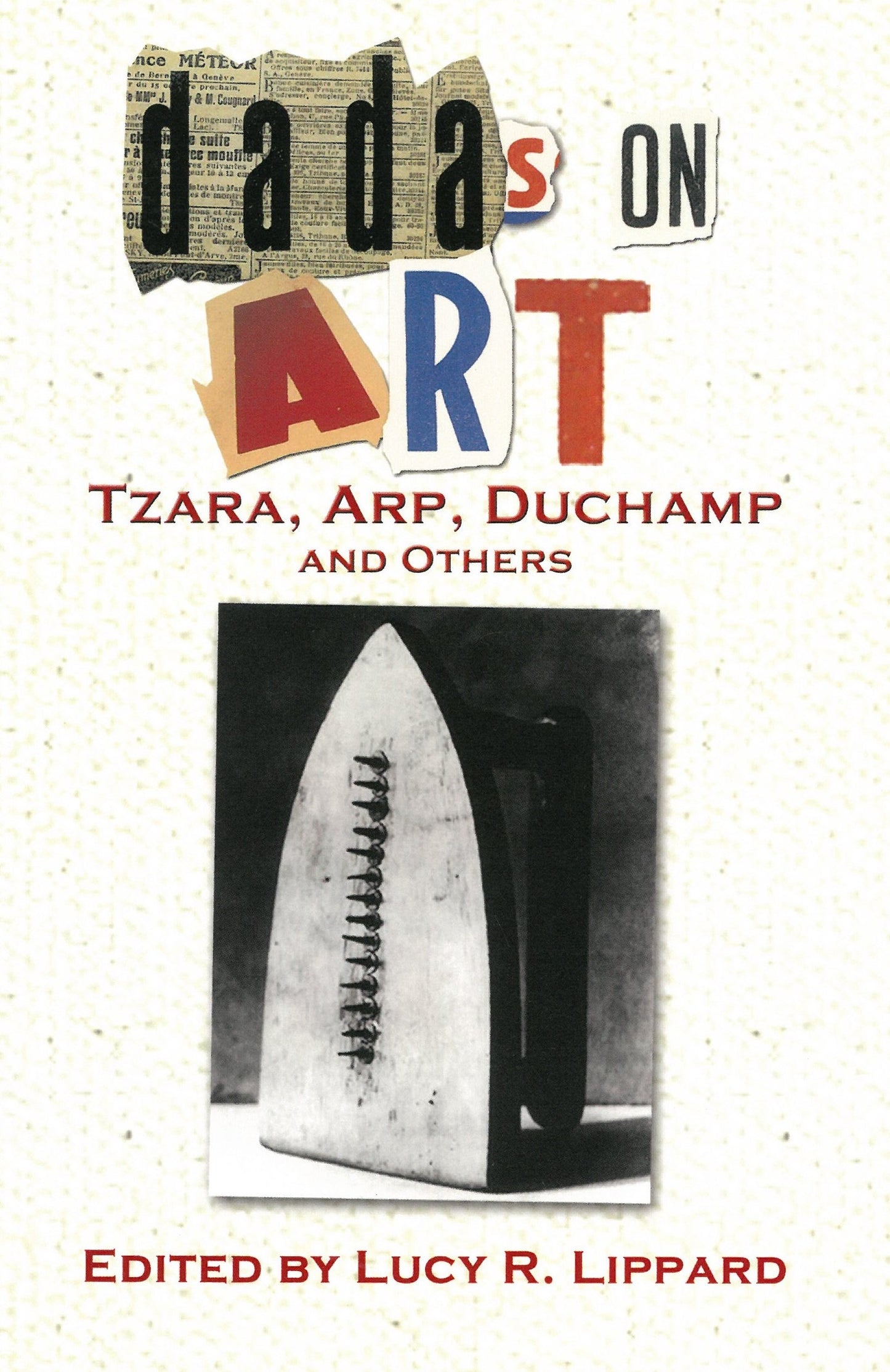 Dadas on Art; Tzara, Arp, Duchamp and Others By Lucy R. Lippard
